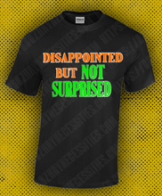 Load image into Gallery viewer, *NEW* Not surprised