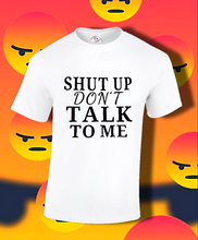 Load image into Gallery viewer, Shut Up