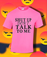 Load image into Gallery viewer, Shut Up