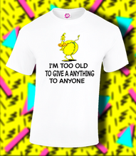 Load image into Gallery viewer, TOO OLD