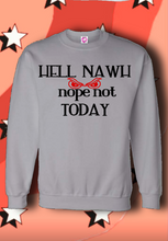 Load image into Gallery viewer, Hell Nawh Nope Not Today...
