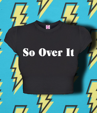 Load image into Gallery viewer, So Over IT (Croppin)