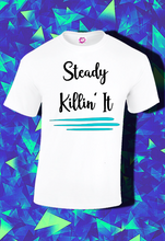 Load image into Gallery viewer, Steady Killin It