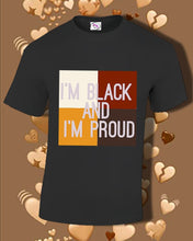 Load image into Gallery viewer, Im Black And Im Proud