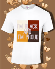 Load image into Gallery viewer, Im Black And Im Proud