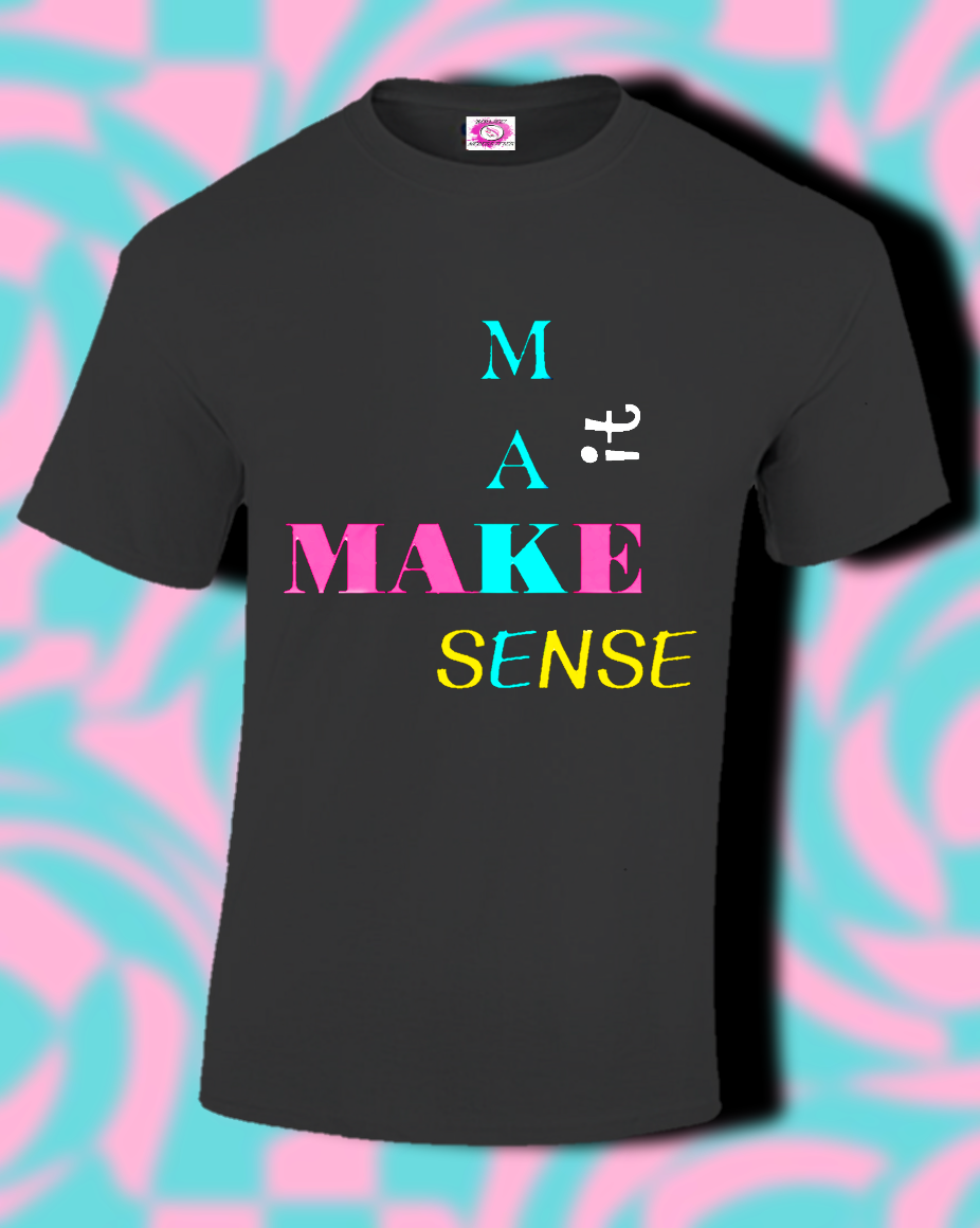 Make It Make Sense..