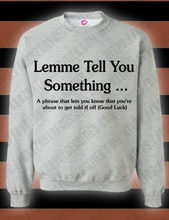 Load image into Gallery viewer, *NEW Let Me Tell You Something
