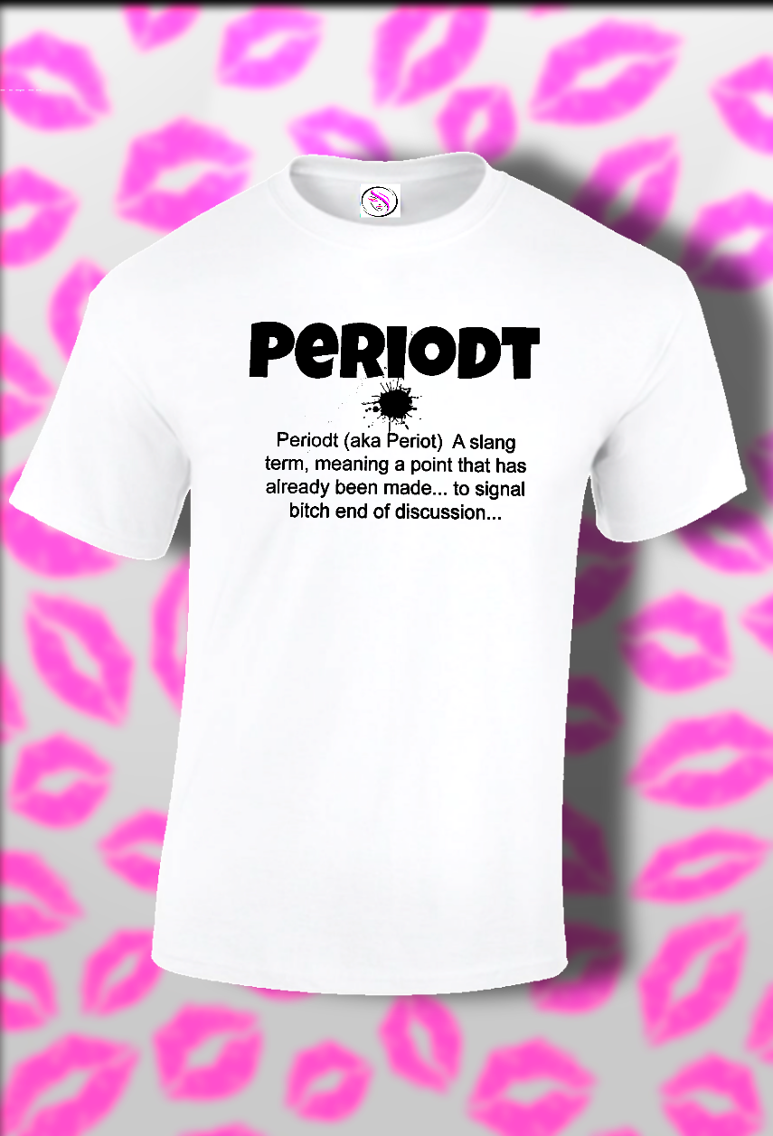 I Said Periodt.