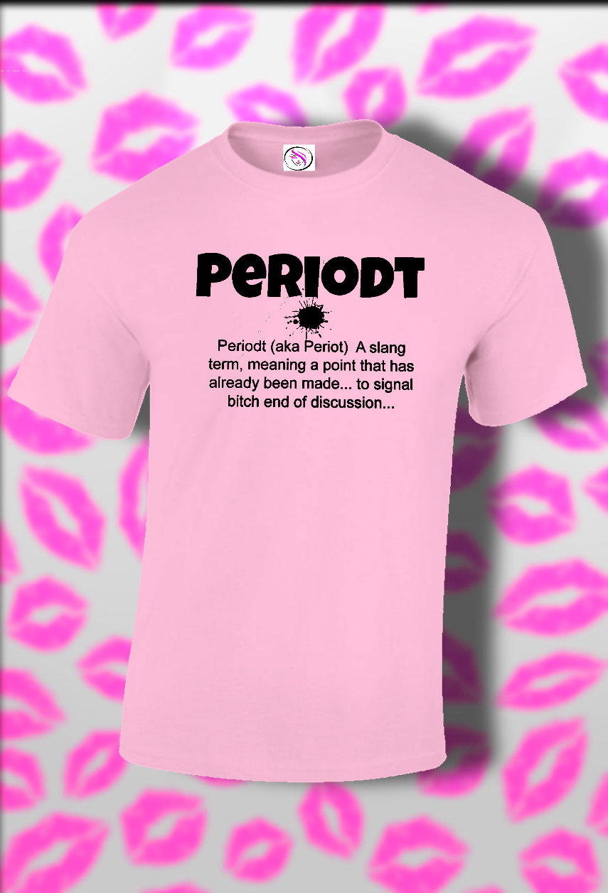 I Said Periodt.