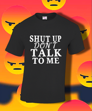 Load image into Gallery viewer, Shut Up
