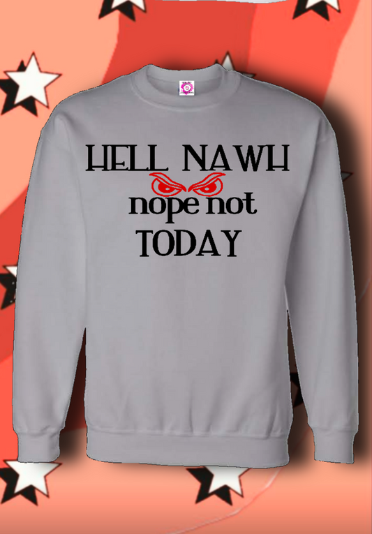 Hell Nawh Nope Not Today...