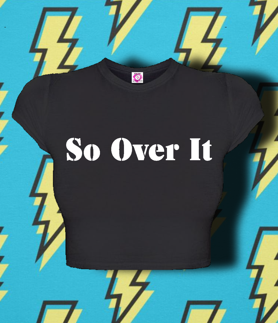 So Over IT (Croppin)