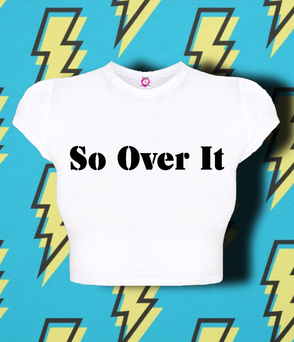 So Over IT (Croppin)