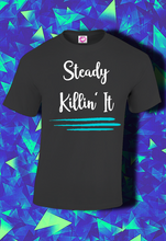 Load image into Gallery viewer, Steady Killin It
