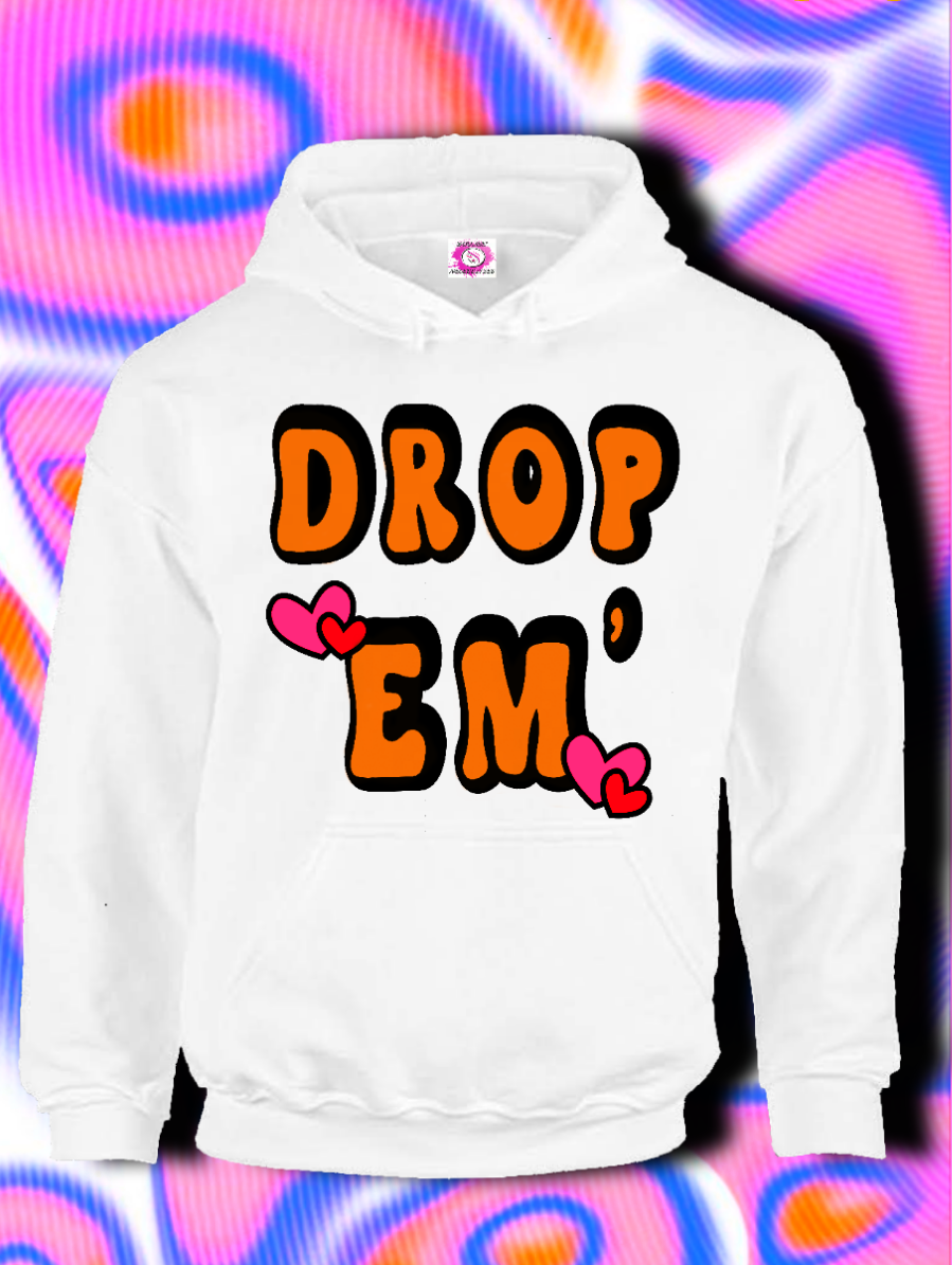Drop em'
