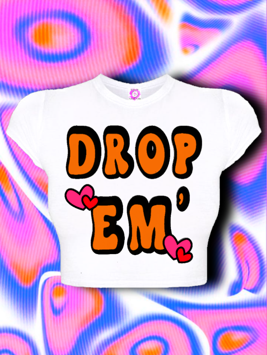 Drop em'