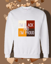 Load image into Gallery viewer, Im Black And Im Proud
